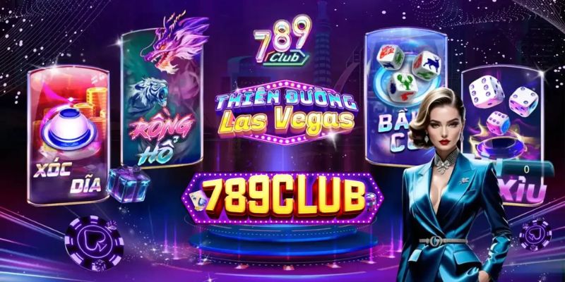 Cổng game online 789club đẳng cấp nhất châu Á