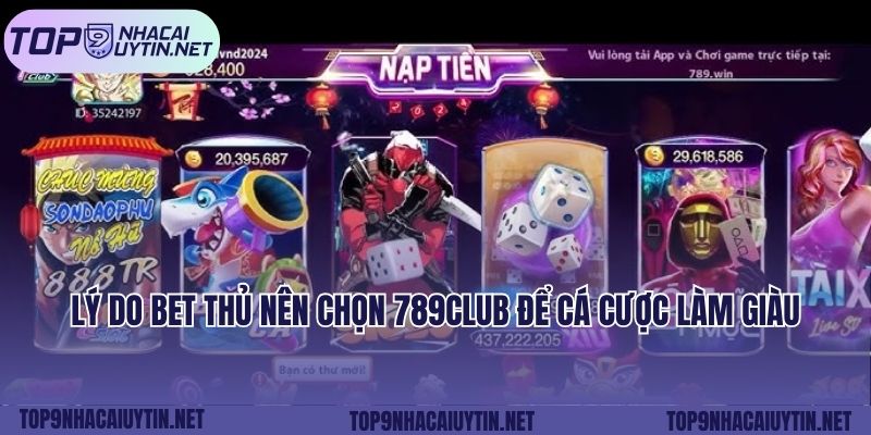 Lý do bet thủ nên chọn 789club để cá cược làm giàu