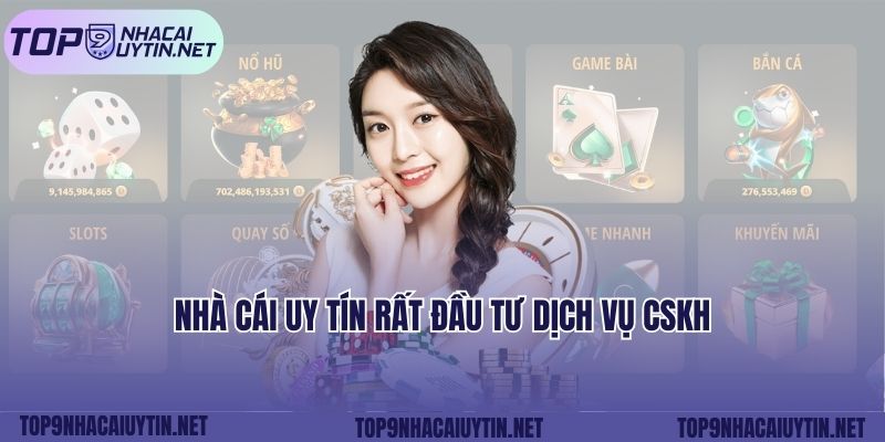 Nhà cái uy tín rất đầu tư dịch vụ CSKH