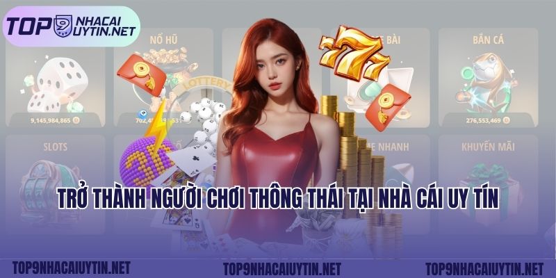 Trở thành người chơi thông thái tại nhà cái uy tín