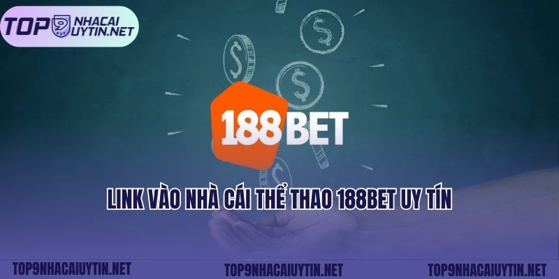 Link vào nhà cái thể thao 188bet uy tín