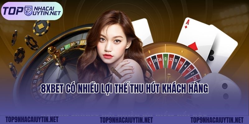 8xbet có nhiều lợi thế thu hút khách hàng