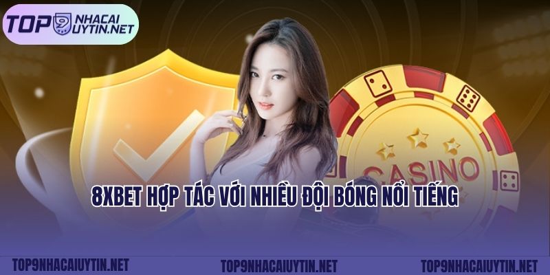 8xbet hợp tác với nhiều đội bóng nổi tiếng