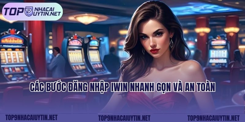 Các bước đăng nhập IWIN nhanh gọn và an toàn