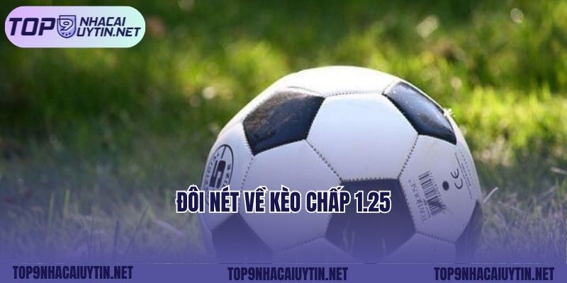 Đôi nét về kèo chấp 1.25