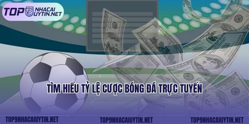 Tìm hiểu tỷ lệ cược bóng đá trực tuyến